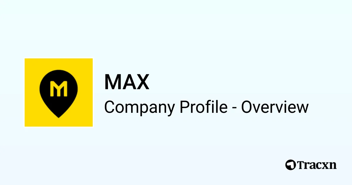 MAX - 2025 Company Profile, Team, Funding & Competitors - Tracxn