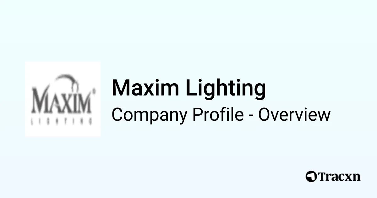Maxim Lighting - 2026 Company Profile & Competitors - Tracxn