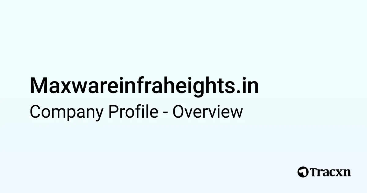 Maxwareinfraheights.in - 2026 Company Profile & Competitors - Tracxn