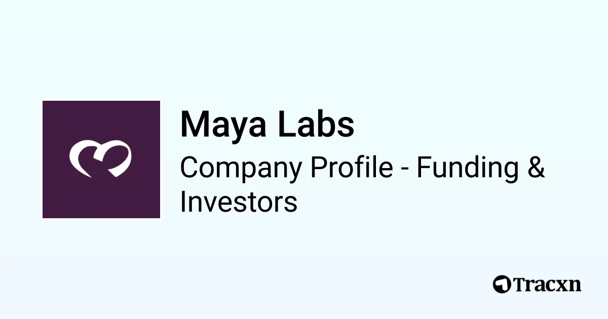 Maya Labs - 2025 Funding Rounds & List of Investors - Tracxn