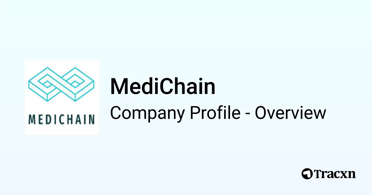 MediChain - 2026 Company Profile, Team, Funding, Competitors ...