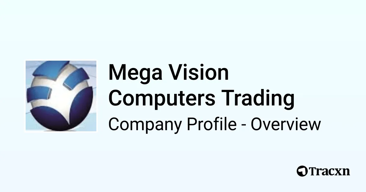 Mega Vision Computers Trading - 2026 Company Profile & Competitors - Tracxn
