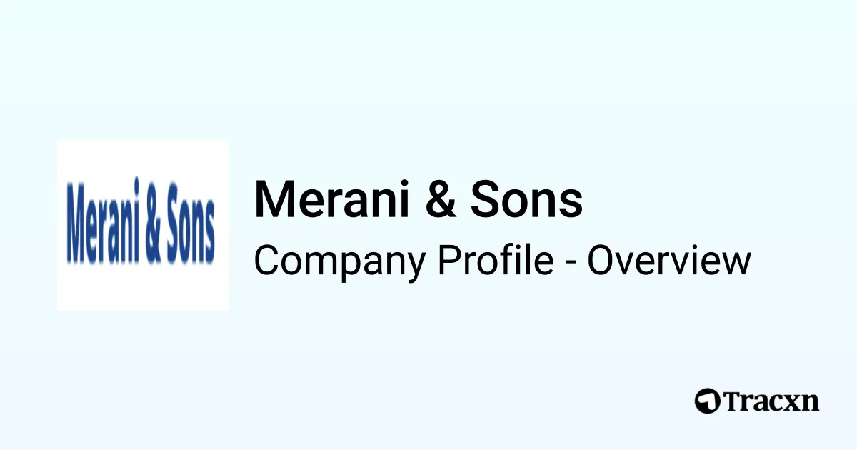 Merani & Sons - 2025 Company Profile & Funding - Tracxn