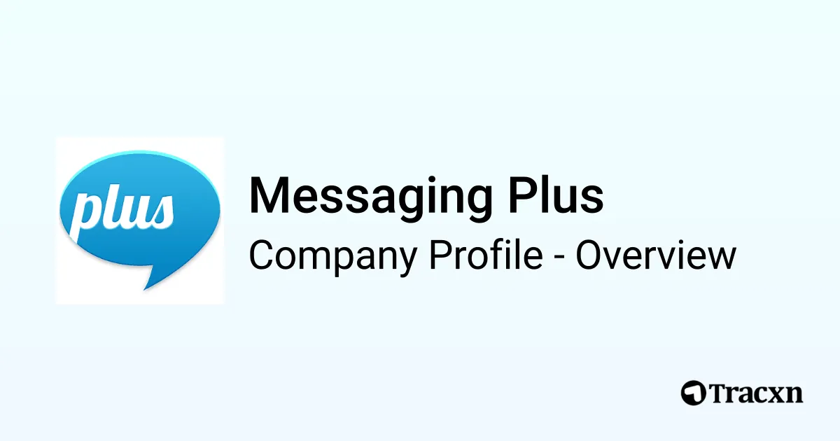 Messaging Plus Messaging Plus - 2025 Company Profile, Team & Competitors - Tracxn