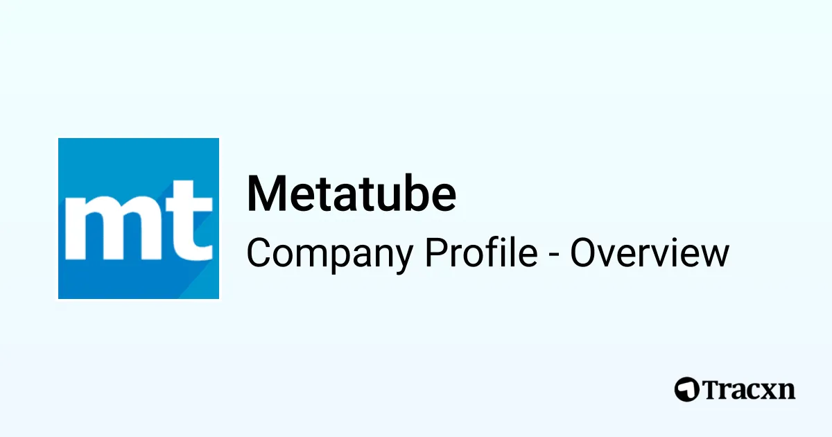 Metatube - 2025 Company Profile, Funding & Competitors - Tracxn