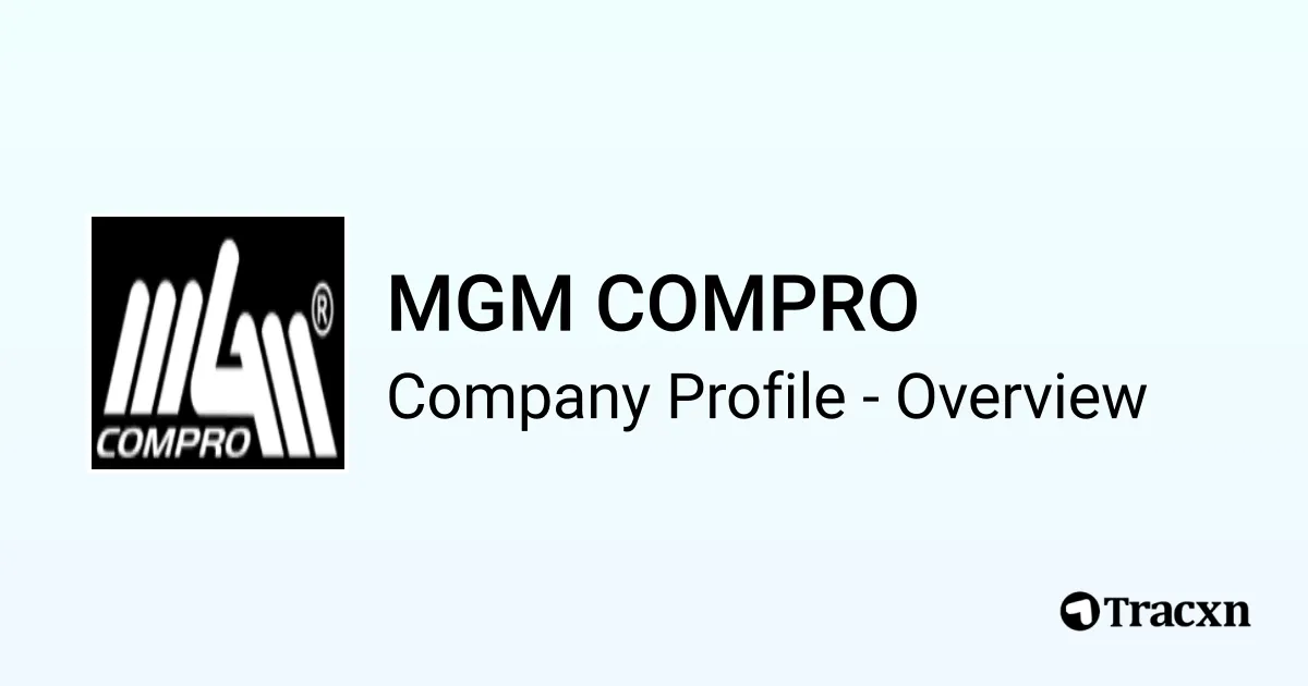MGM COMPRO - 2026 Company Profile, Funding & Competitors - Tracxn