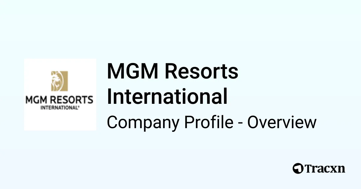 MGM Resorts International - 2026 Company Profile, Team, Funding ...