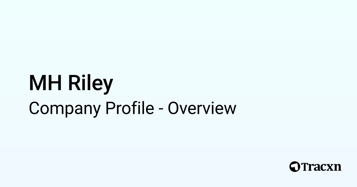 Mg Riley MH Riley - 2025 Company Profile & Competitors - Tracxn