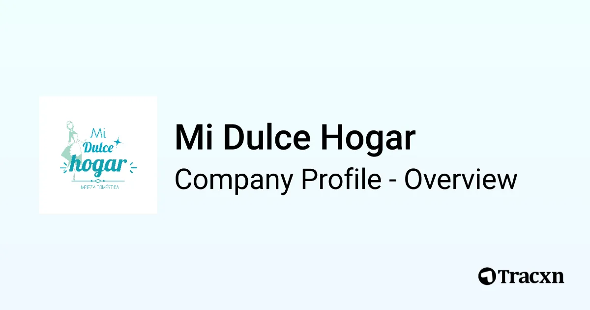 Mi Dulce Hogar - 2026 Company Profile, Team, Funding & Competitors - Tracxn