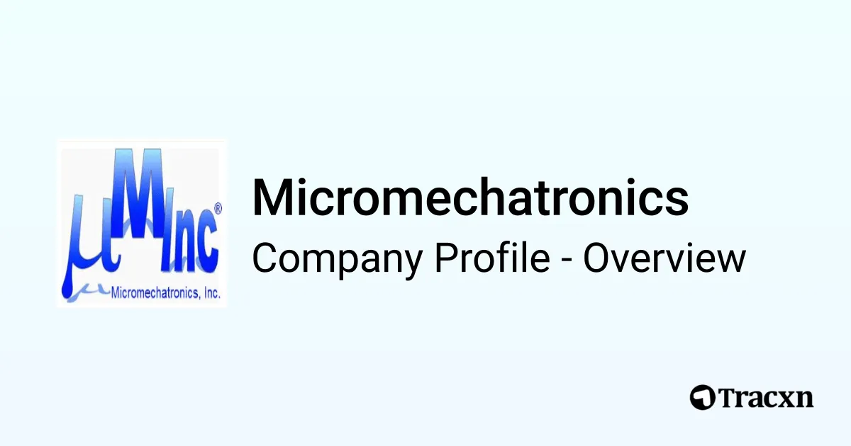 Micromechatronics - 2025 Company Profile, Team, Funding & Competitors ...