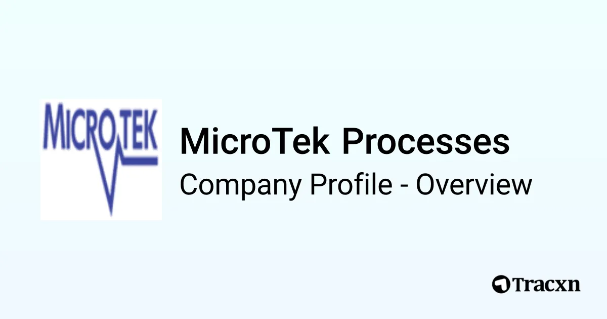 MicroTek Processes - 2025 Company Profile, Team, Competitors ...