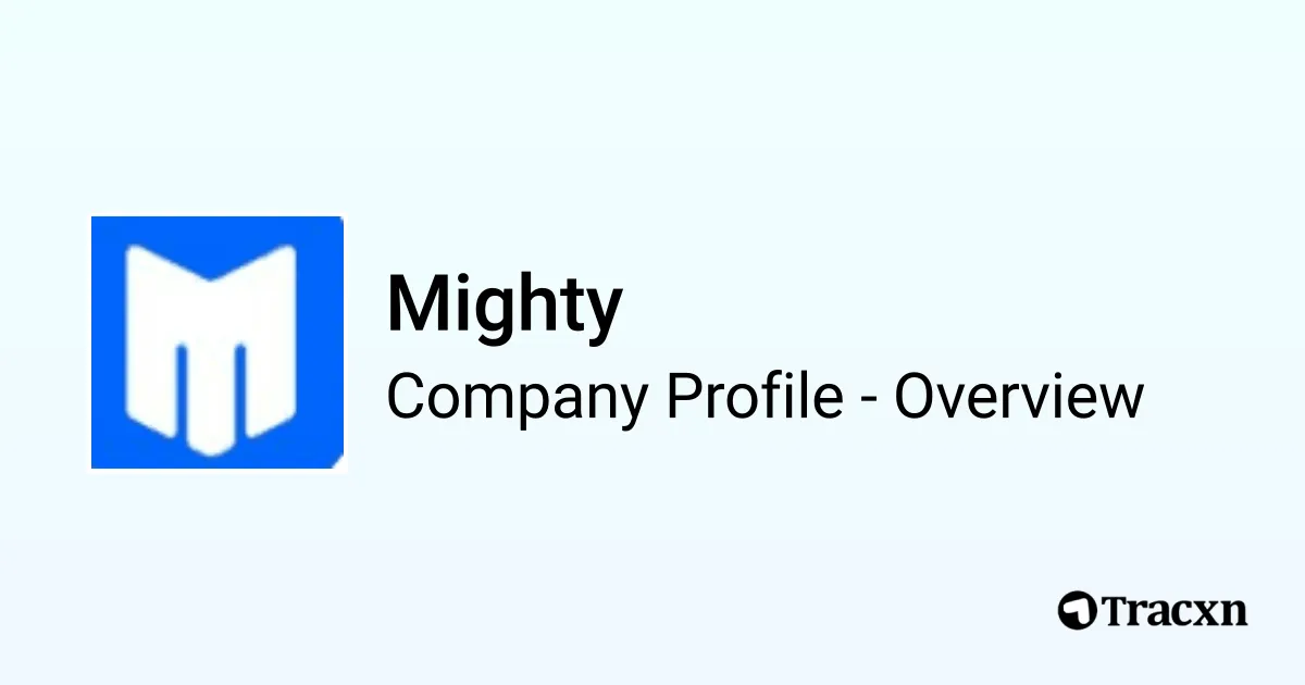Mighty - 2026 Company Profile, Team, Funding & Competitors - Tracxn