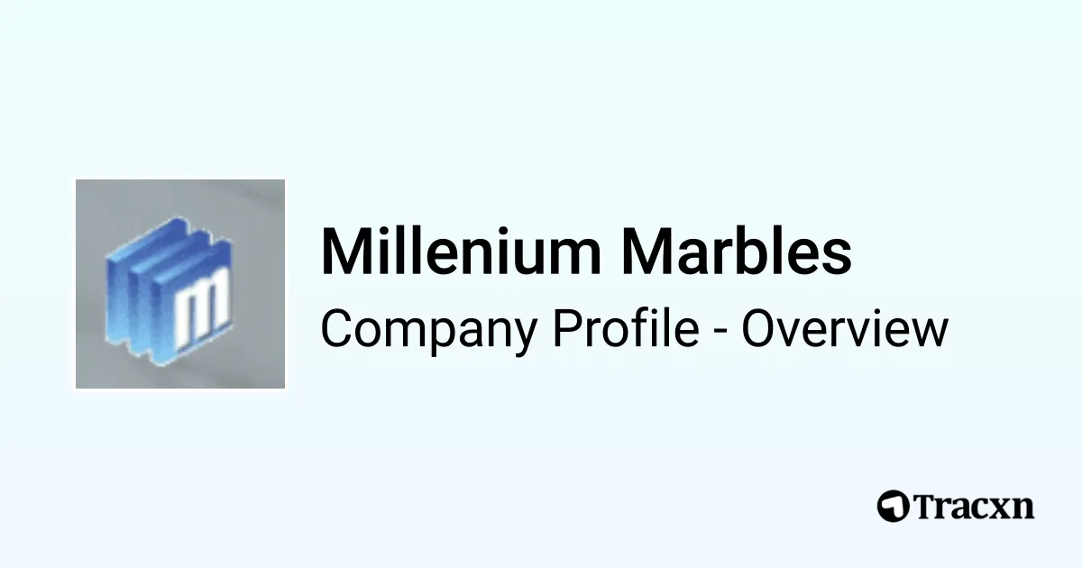 Millenium Marbles - 2025 Company Profile, Competitors & Financials - Tracxn
