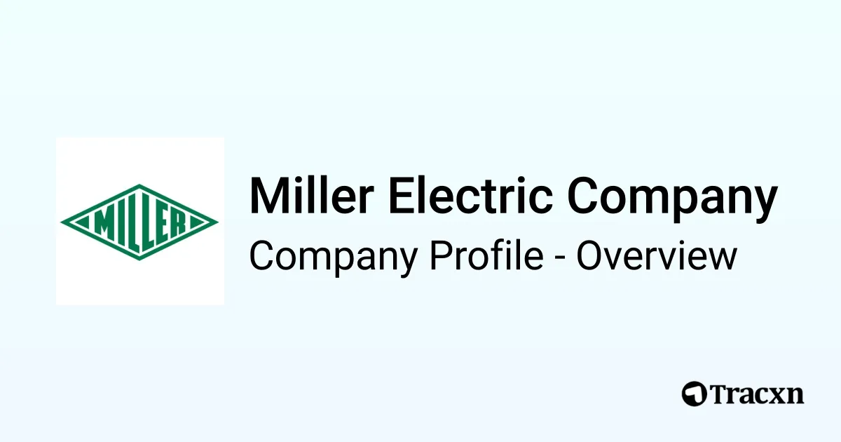 Miller Electric Company - 2025 Company Profile & Competitors - Tracxn