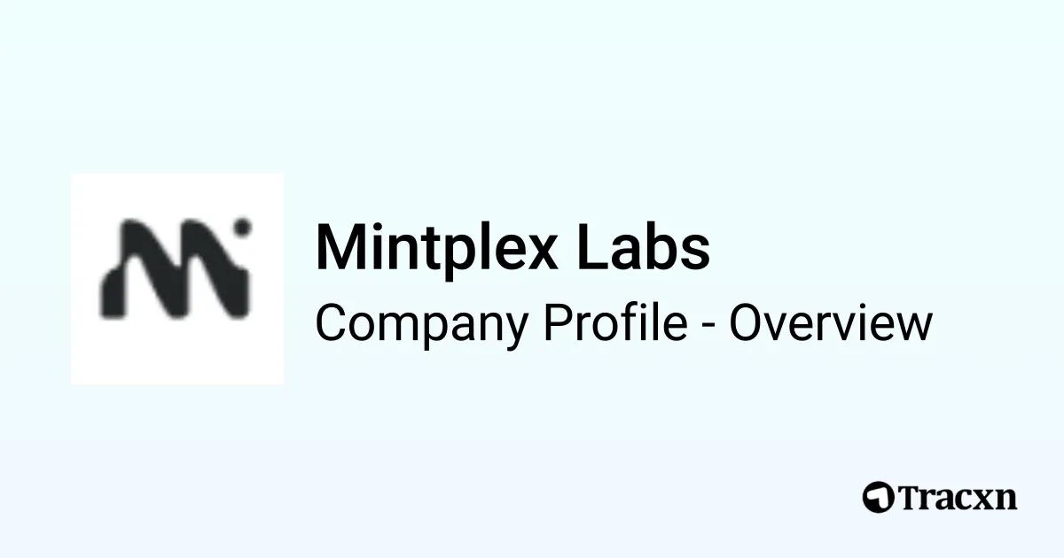 Mintplex Labs - 2026 Company Profile, Team, Funding & Competitors - Tracxn