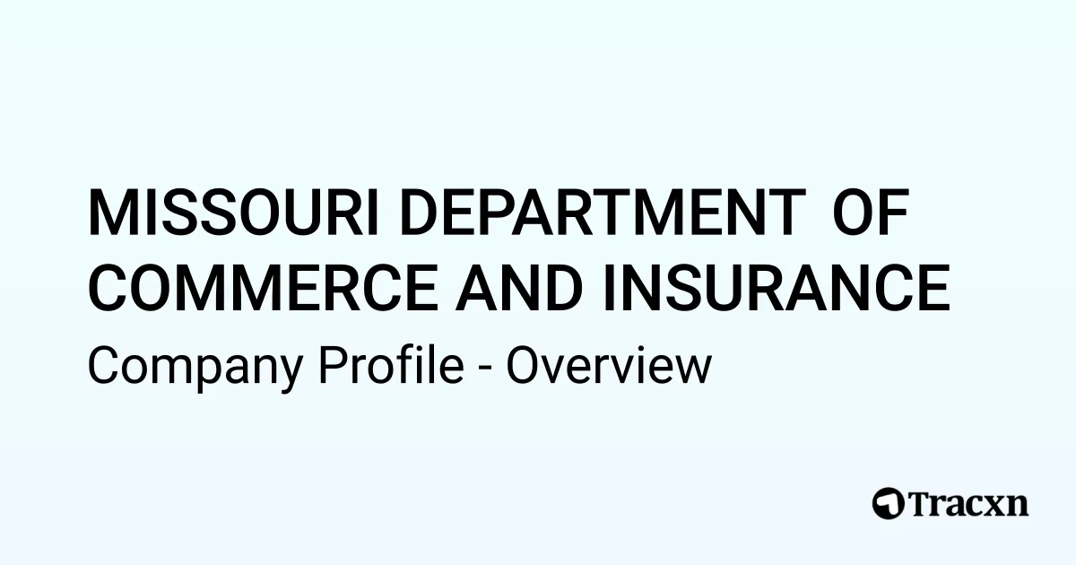 MISSOURI DEPARTMENT OF COMMERCE AND INSURANCE - 2026 Company Profile ...