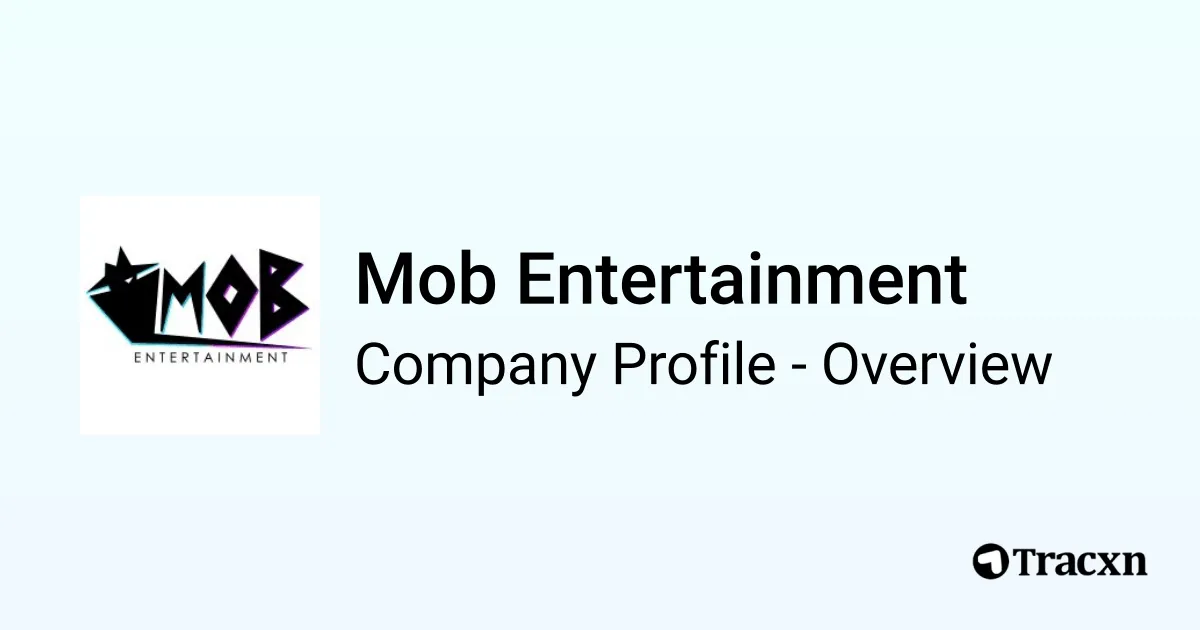 Mob Entertainment - 2025 Company Profile, Team & Competitors - Tracxn