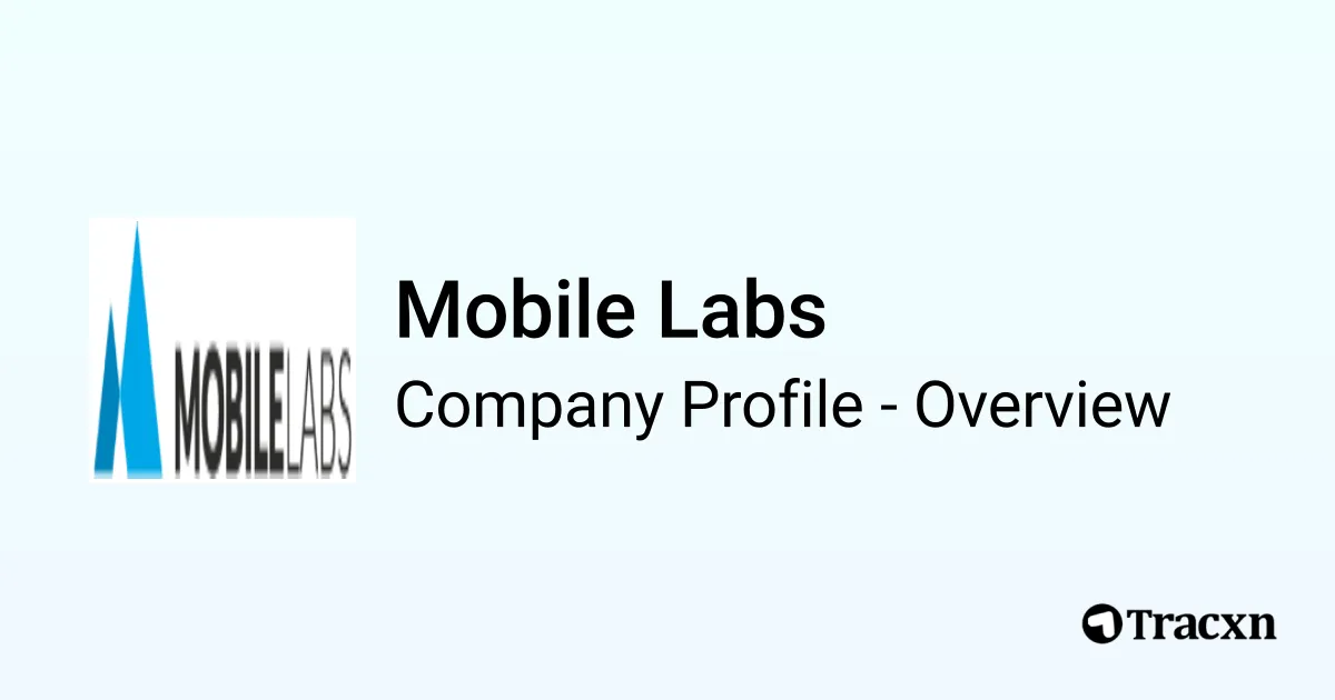 Mobile Labs - 2026 Company Profile, Funding, Competitors & Financials ...