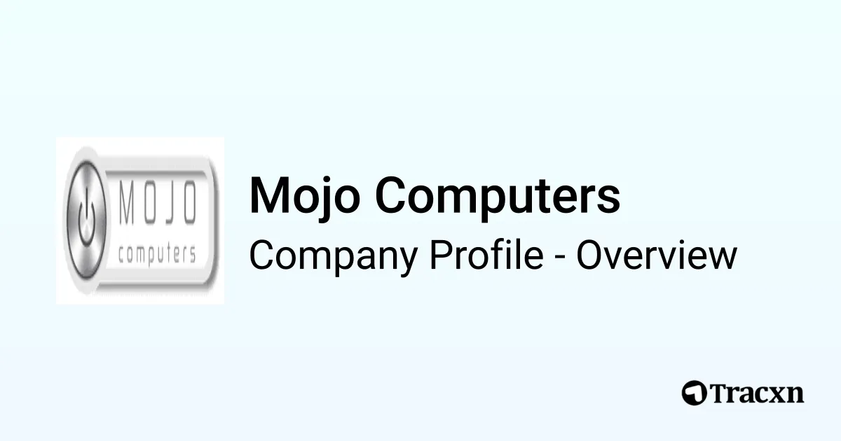 Computer Mojo's Mojo Computers - 2026 Company Profile & Competitors - Tracxn