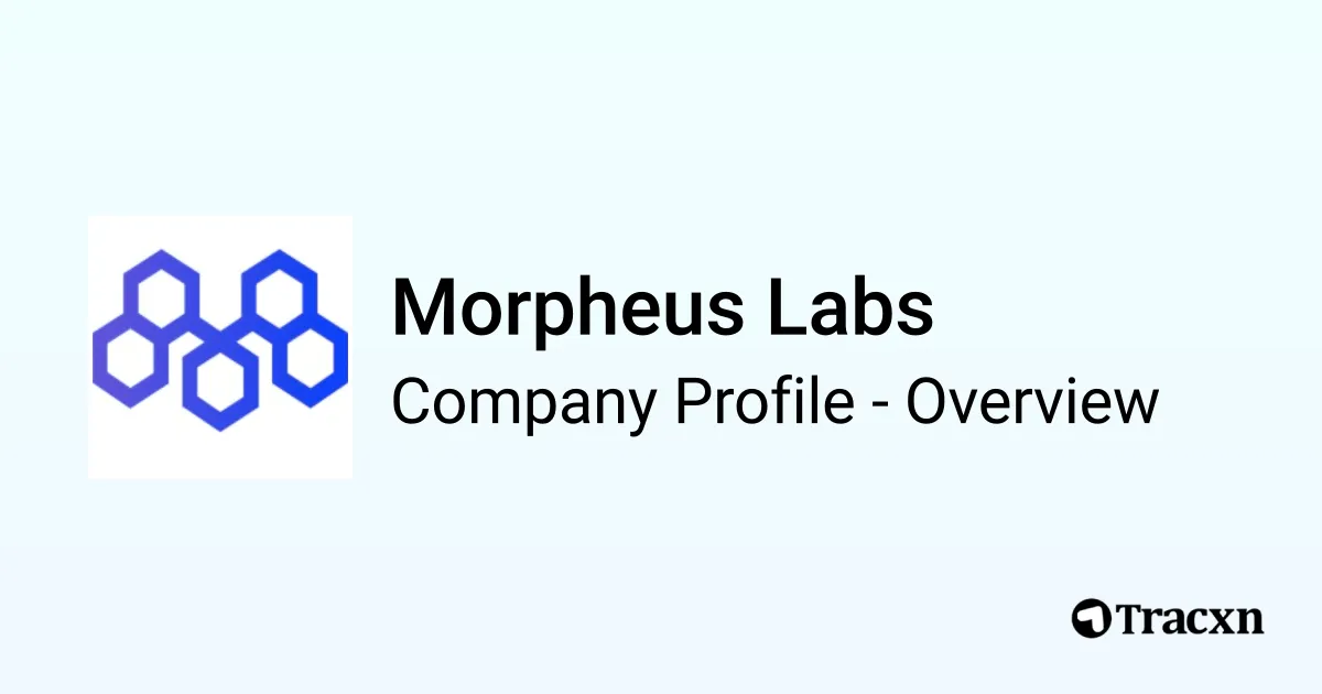 Morpheus Labs - 2025 Company Profile, Team, Funding & Competitors - Tracxn