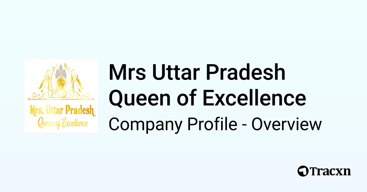 Mrs Uttar Pradesh Queen of Excellence - 2025 Company Profile - Tracxn