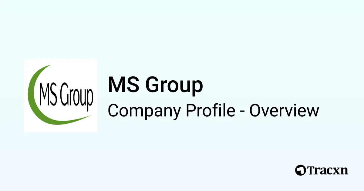 MS Group - 2026 Company Profile, Team & Funding - Tracxn