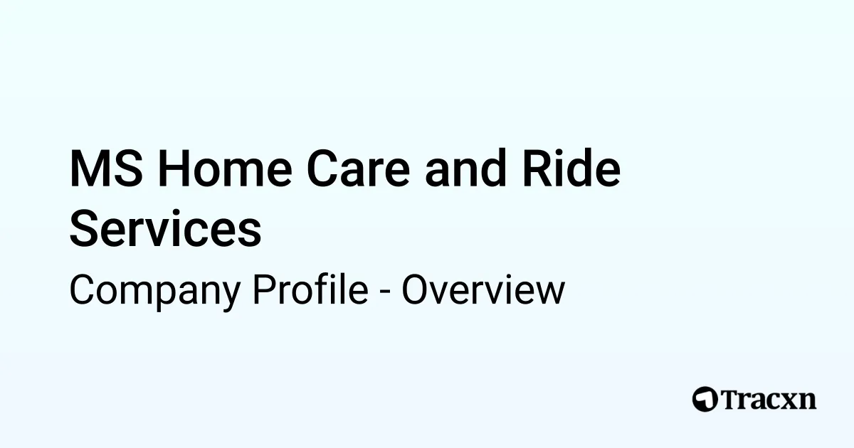 MS Home Care and Ride Services - 2025 Company Profile - Tracxn