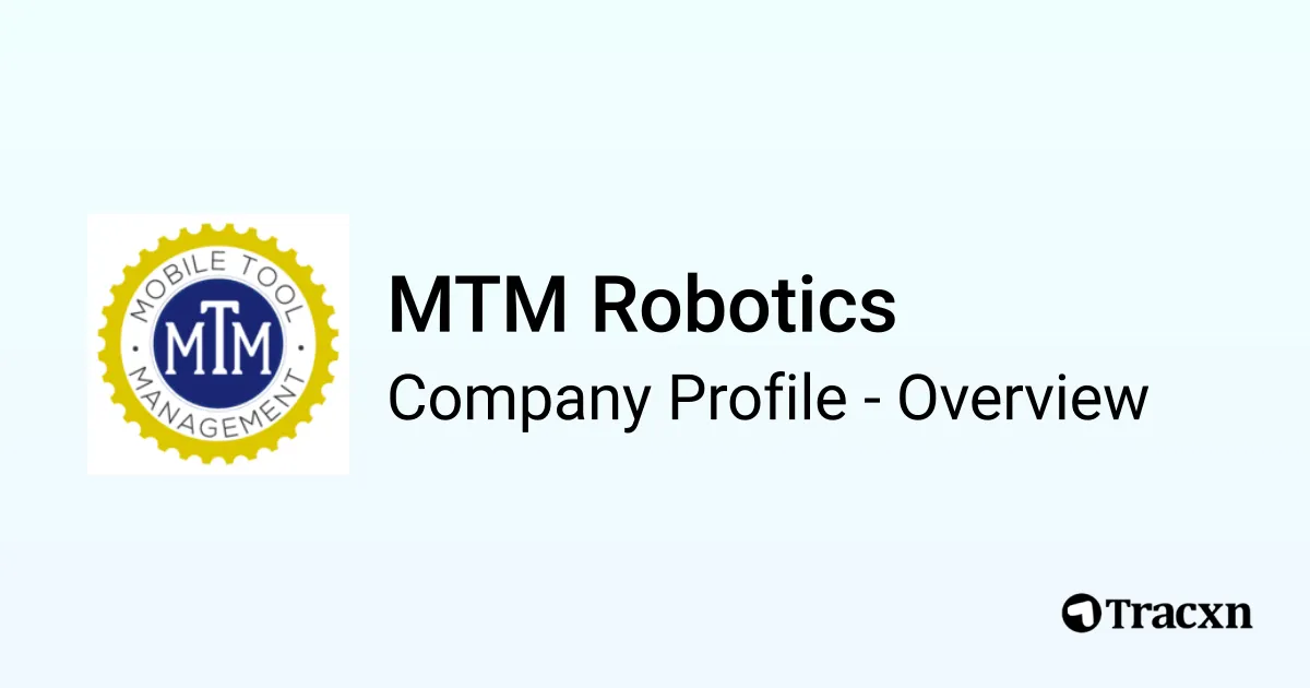MTM Robotics - 2026 Company Profile & Competitors - Tracxn