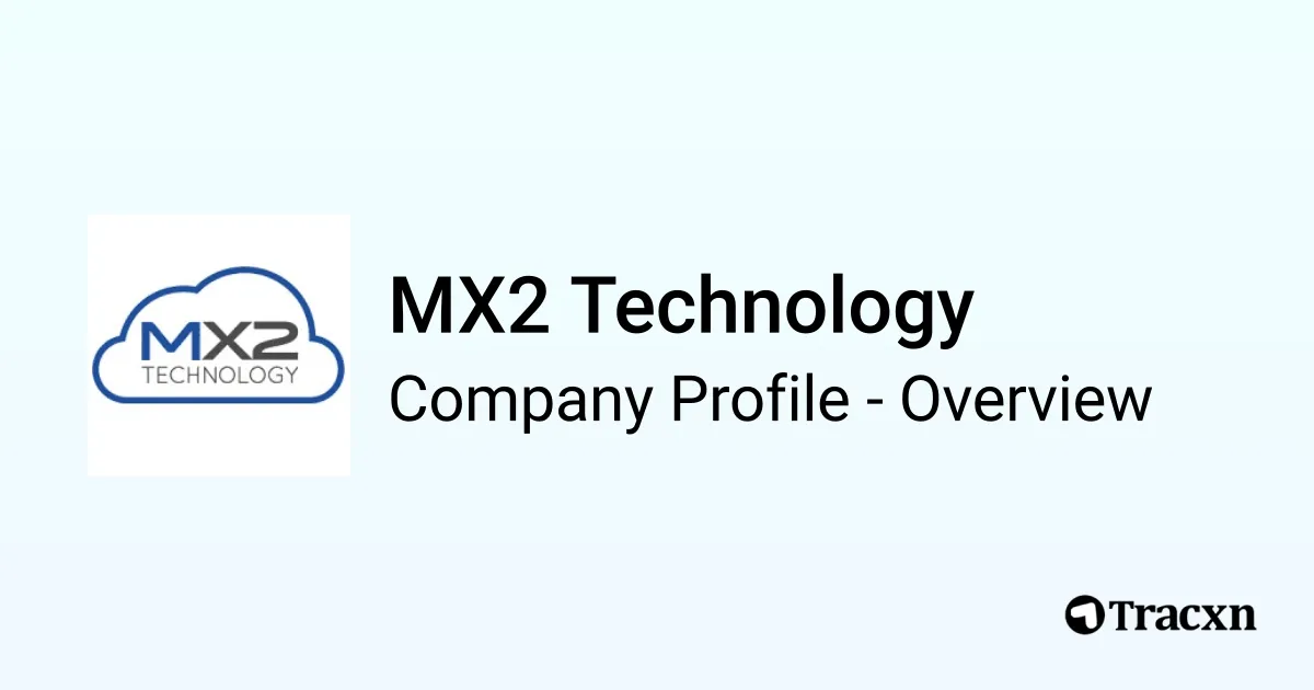 MX2 Technology - 2026 Company Profile & Competitors - Tracxn