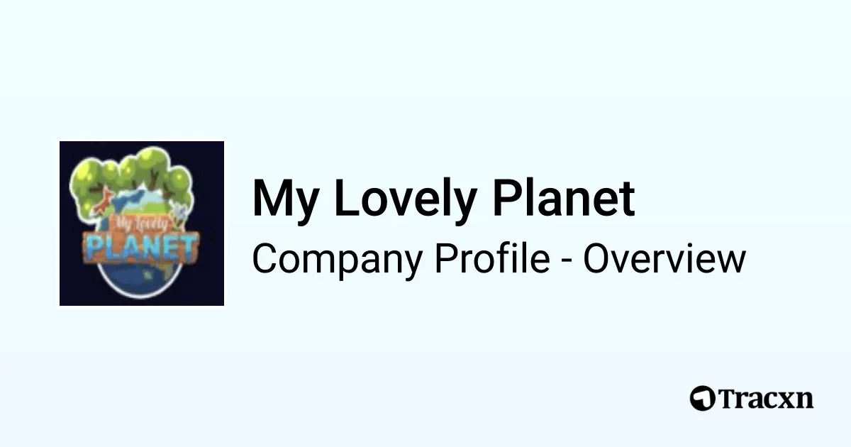 My Lovely Planet - 2026 Company Profile, Funding & Competitors - Tracxn