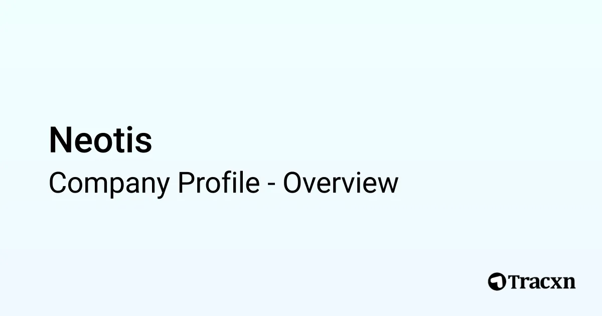 Neotis Neotis - 2025 Company Profile & Financials - Tracxn