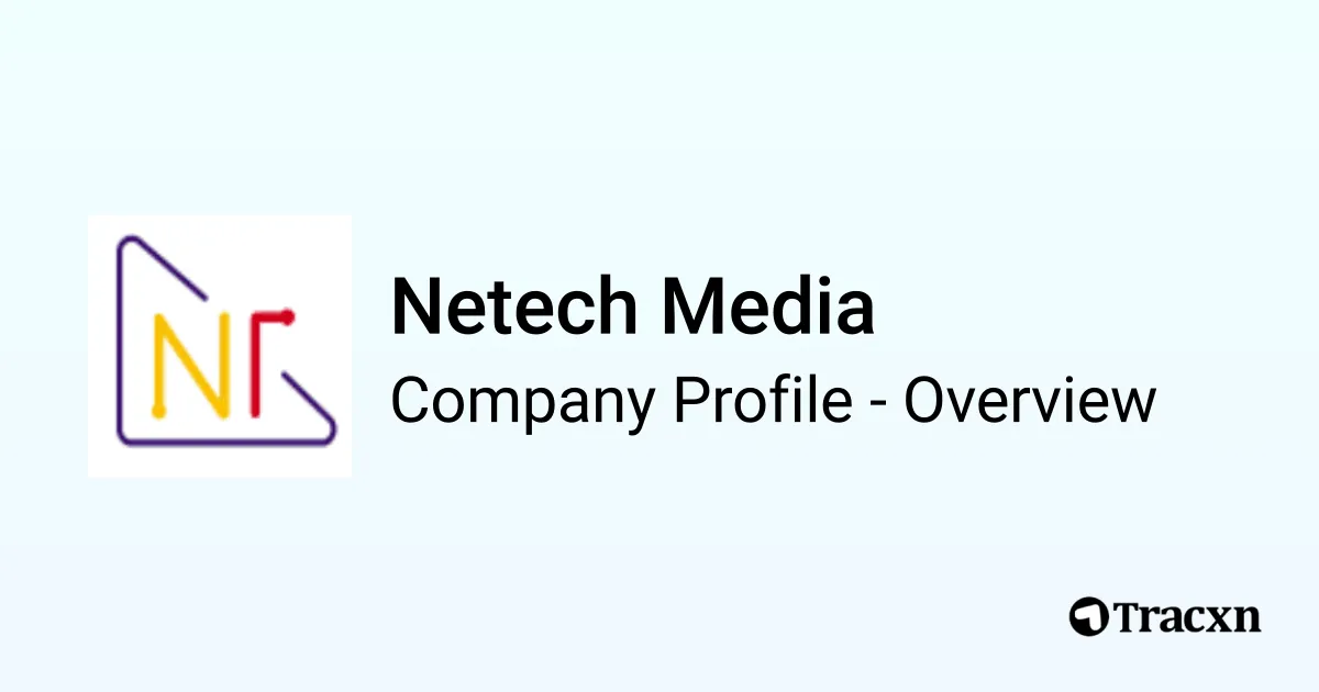 Netech Insight Netech Media - 2026 Company Profile & Competitors - Tracxn