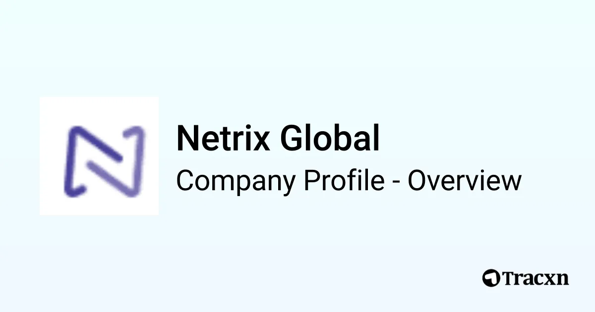 Netrix Global - 2025 Company Profile, Funding & Competitors - Tracxn
