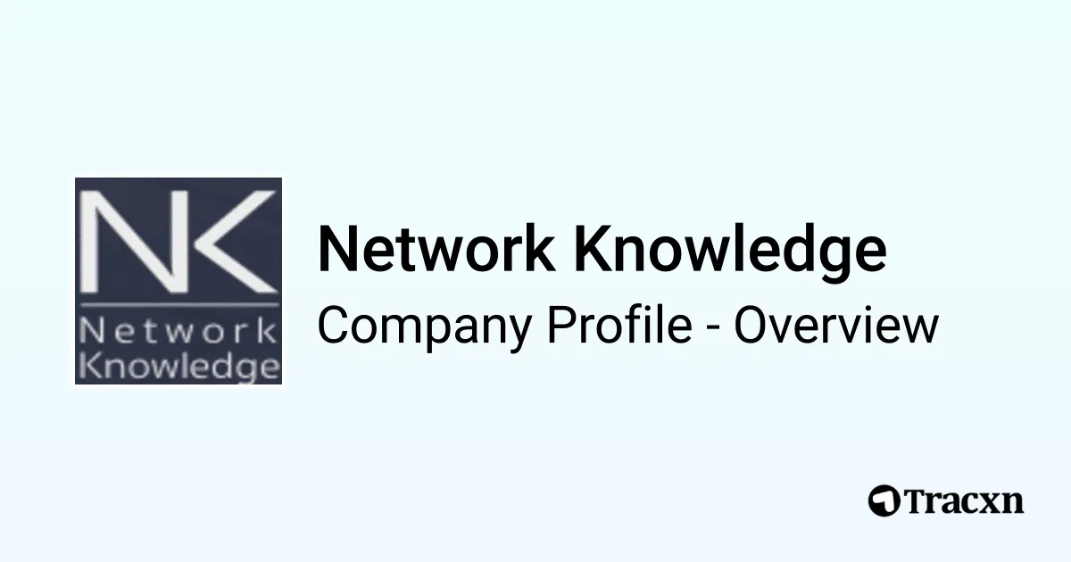 Network Knowledge - 2025 Company Profile, Team & Competitors - Tracxn