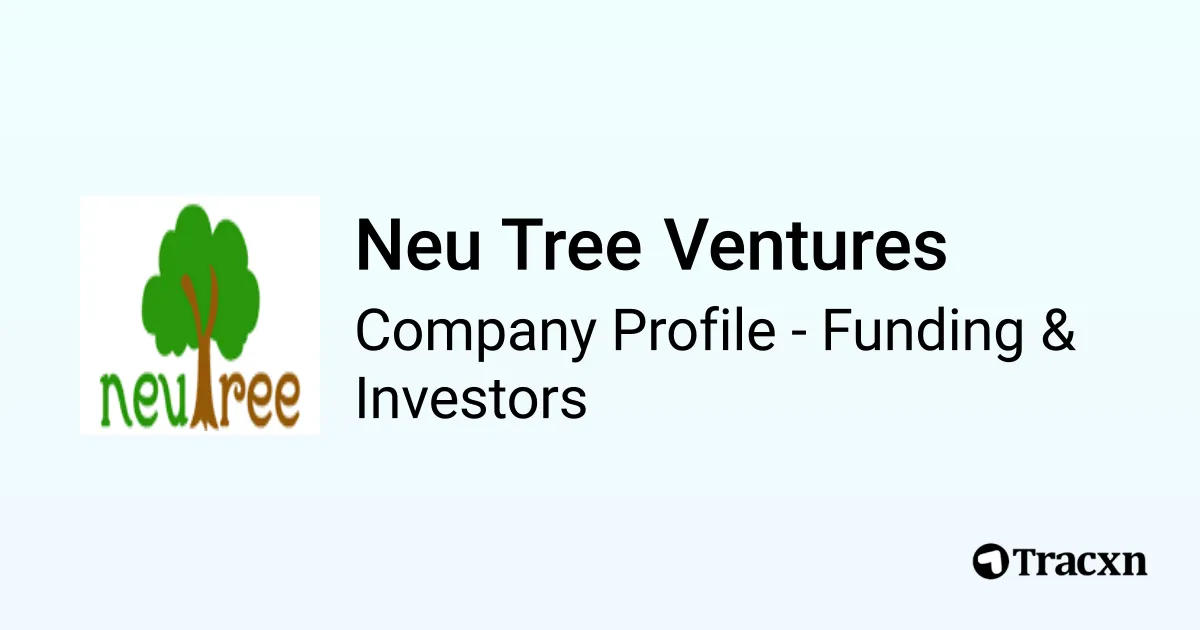 Neu Tree Ventures - 2025 Funding Rounds & List of Investors - Tracxn