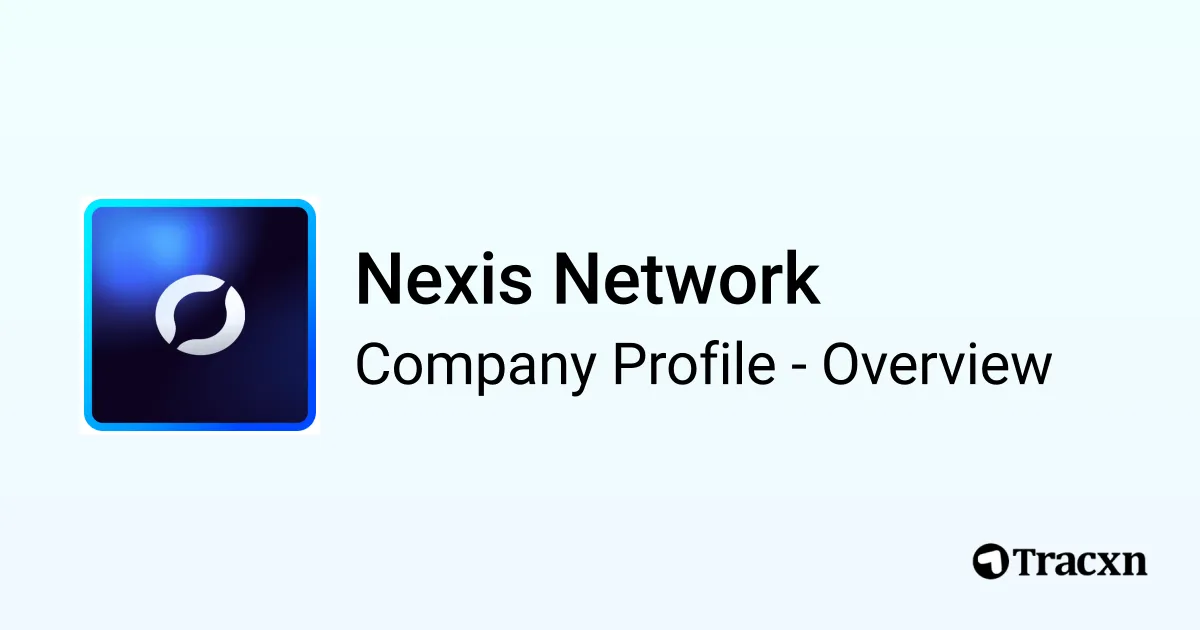 Nexis Network - 2025 Company Profile, Team, Funding & Competitors - Tracxn