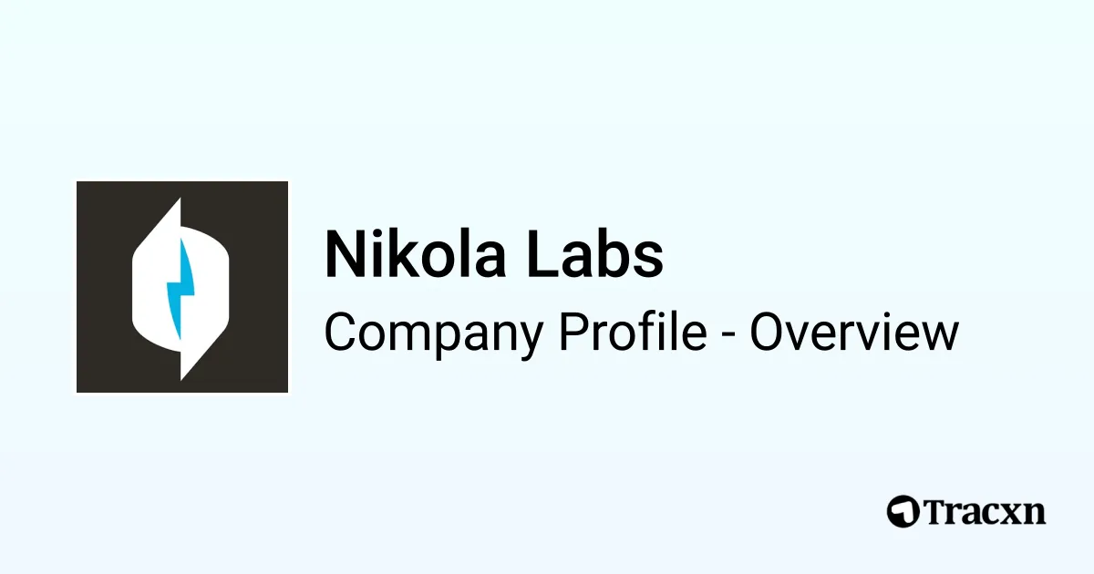 Nikola Labs - 2025 Company Profile, Team, Funding & Competitors - Tracxn
