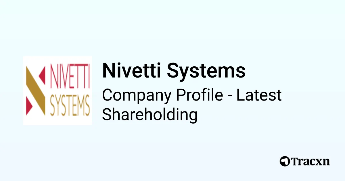 Nivetti Systems - 2025 Latest Shareholding & Valuation - Tracxn