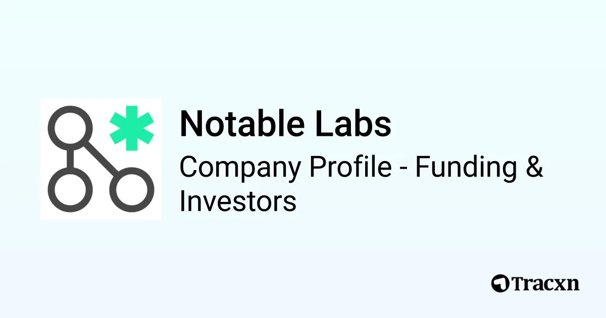Notable Labs - 2026 Funding Rounds & List of Investors - Tracxn