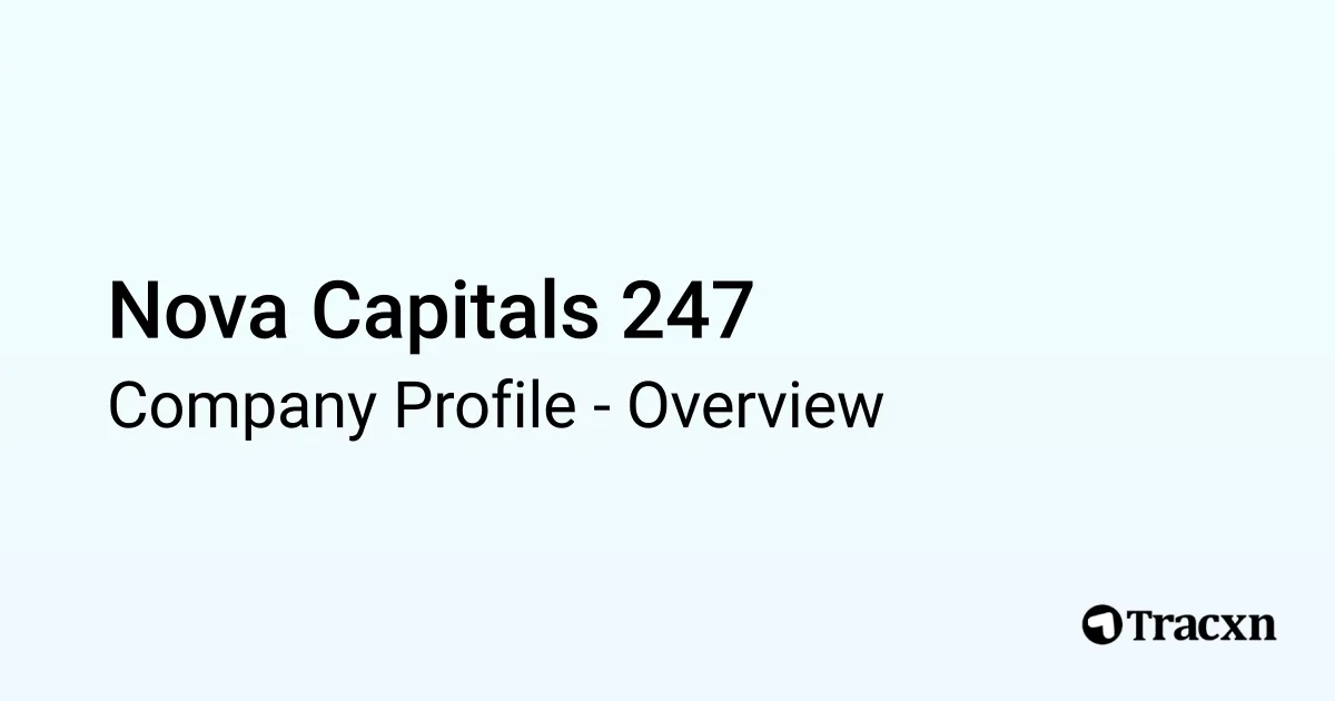 Nova Capitals 247 - 2025 Company Profile & Competitors - Tracxn