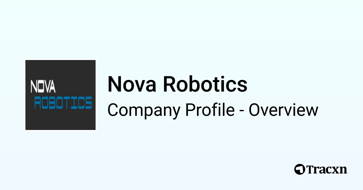 Nova Robotics - 2026 Company Profile, Team & Competitors - Tracxn