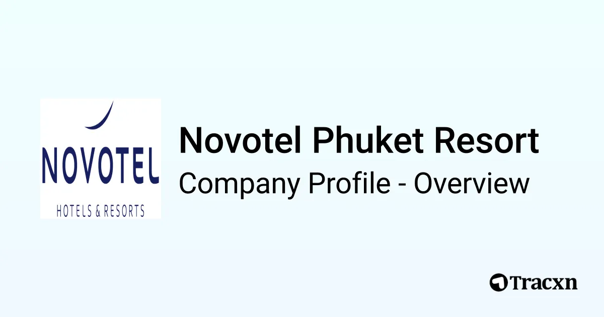Novotel Phuket Resort - 2026 Company Profile - Tracxn