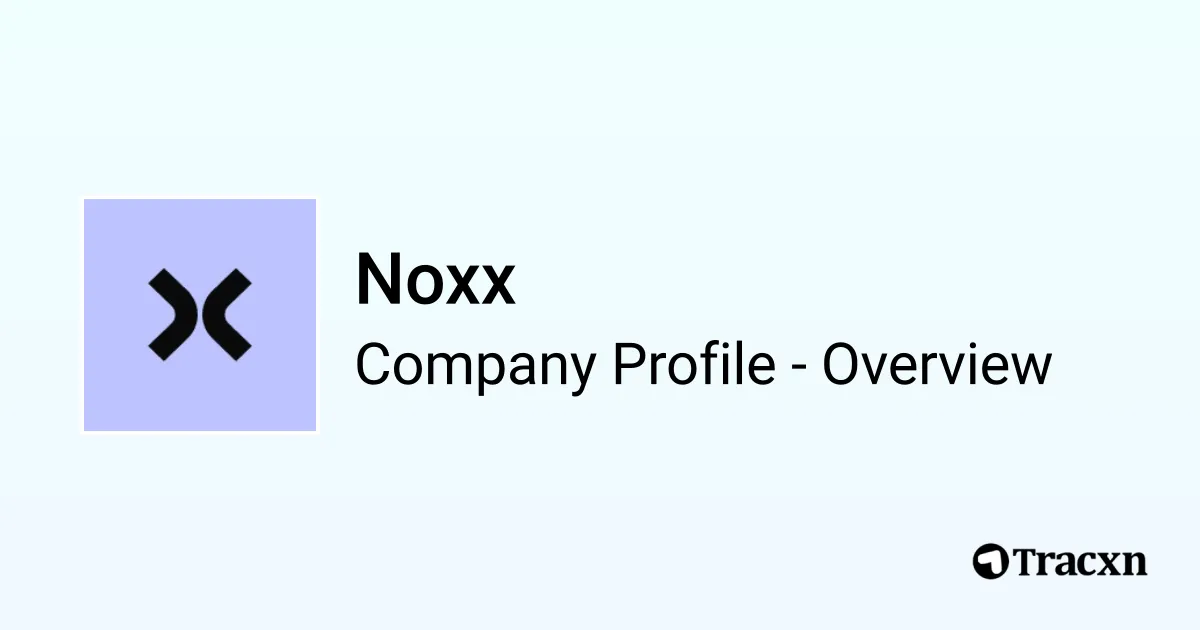 Noxx - 2026 Company Profile, Team, Funding & Competitors - Tracxn