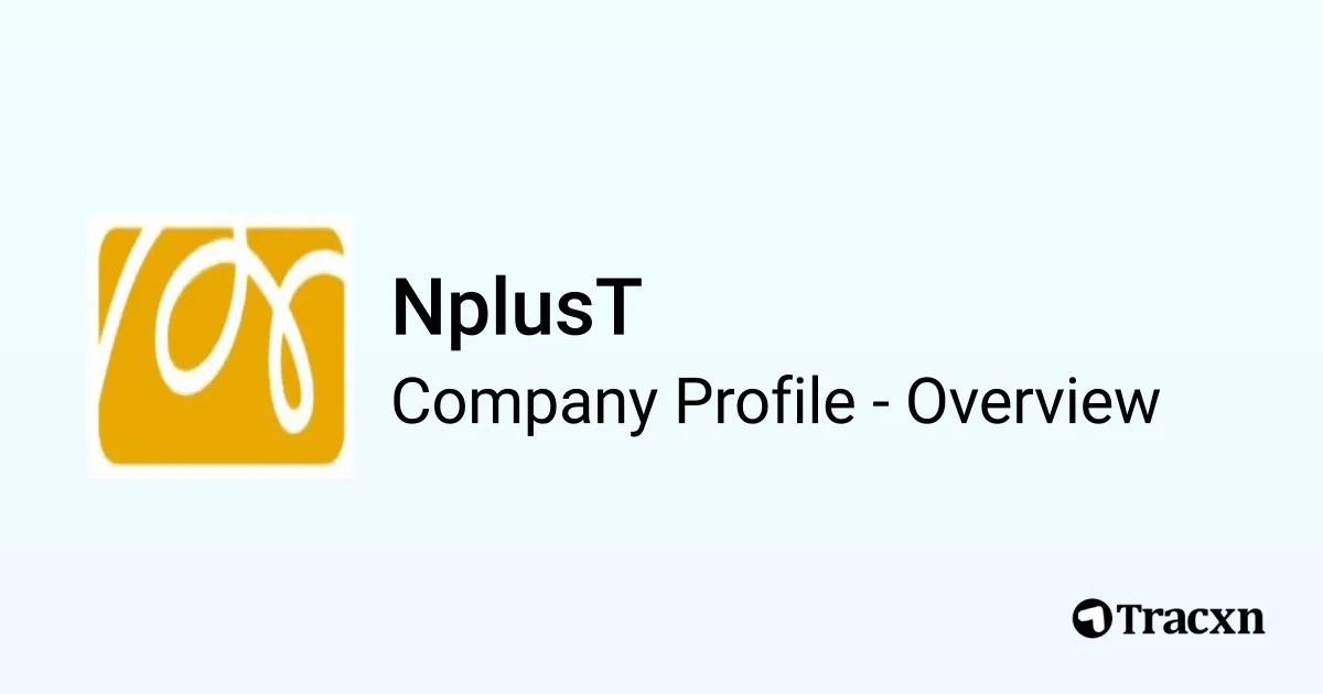 NplusT - 2025 Company Profile, Team & Funding - Tracxn