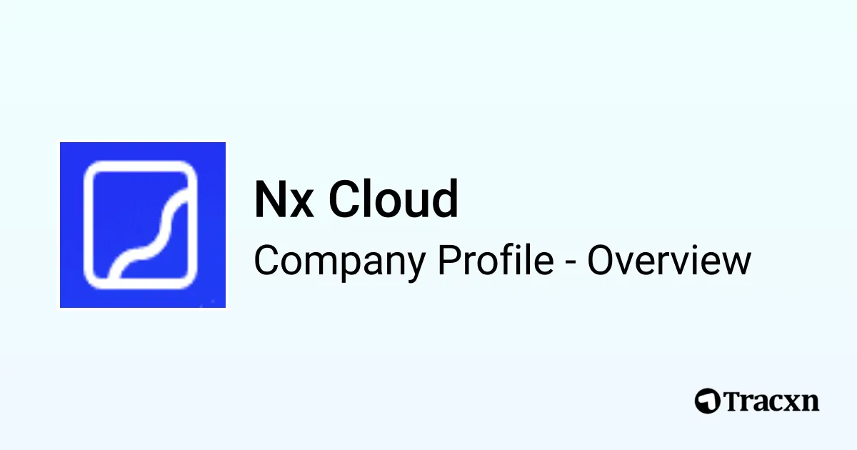 Nx Cloud - 2026 Company Profile, Team, Funding & Competitors - Tracxn