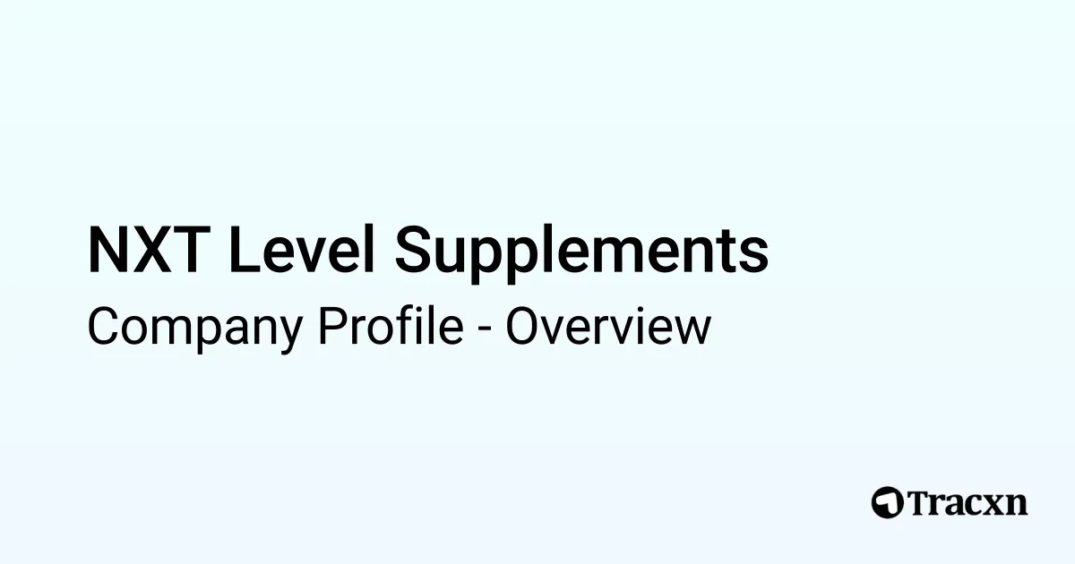 NXT Level Supplements - 2025 Company Profile - Tracxn