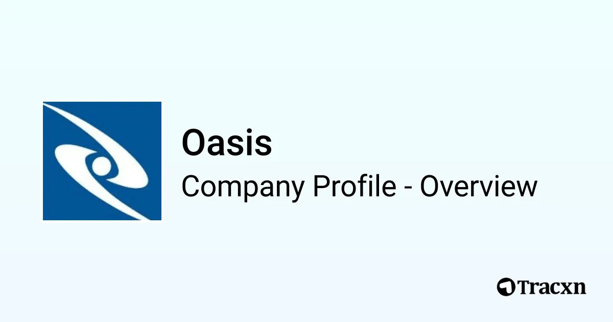Oasis - 2025 Company Profile, Funding & Competitors - Tracxn
