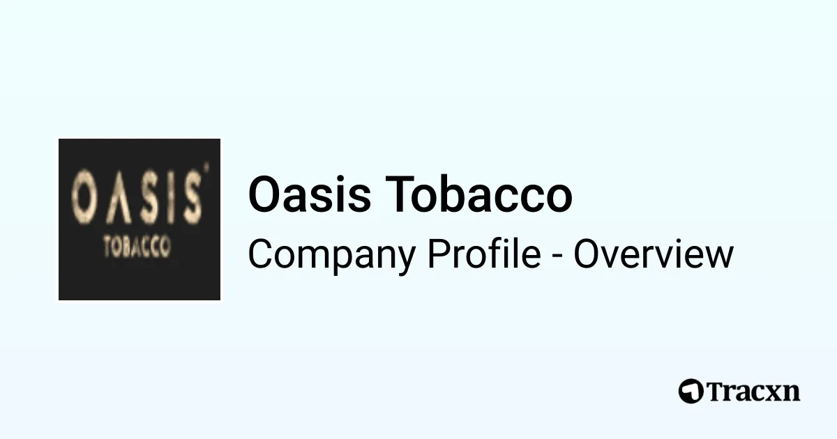 Oasis Tobacco - 2026 Company Profile & Competitors