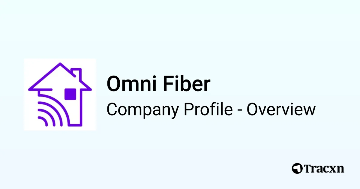 Omni Fiber - 2026 Company Profile, Team, Funding & Competitors - Tracxn