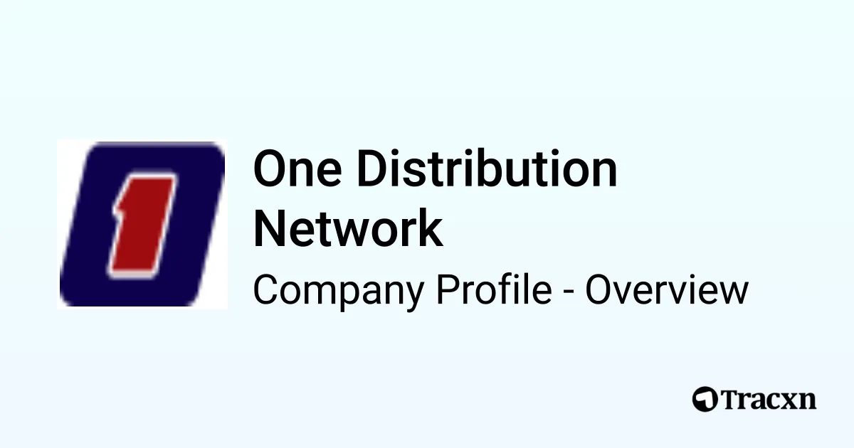 One Distribution Network - 2025 Company Profile, Team & Funding - Tracxn